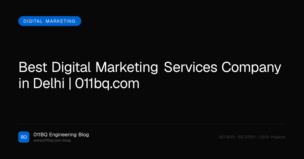 Beste Digital Marketing Dienstleistungen Unternehmen in Delhi | 011bq.com