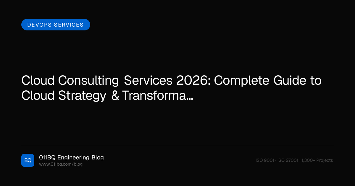 Cloud Consulting Services 2026: Complete Guide to Cloud Strategy & Transformation