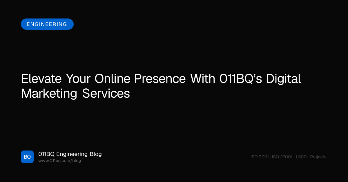 Steigern Sie Ihre Online-Präsenz mit den digitalen Marketingdiensten von 011BQ
