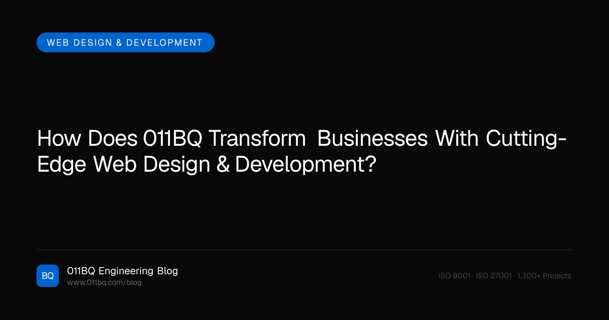 Wie transformiert 011BQ Unternehmen mit modernem Webdesign und -entwicklung?