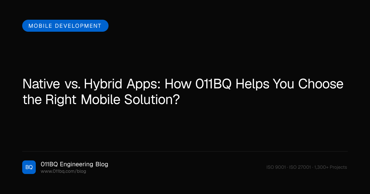 Native vs. Hybrid Apps: Wie 011BQ Ihnen hilft, die richtige mobile Lösung zu wählen?