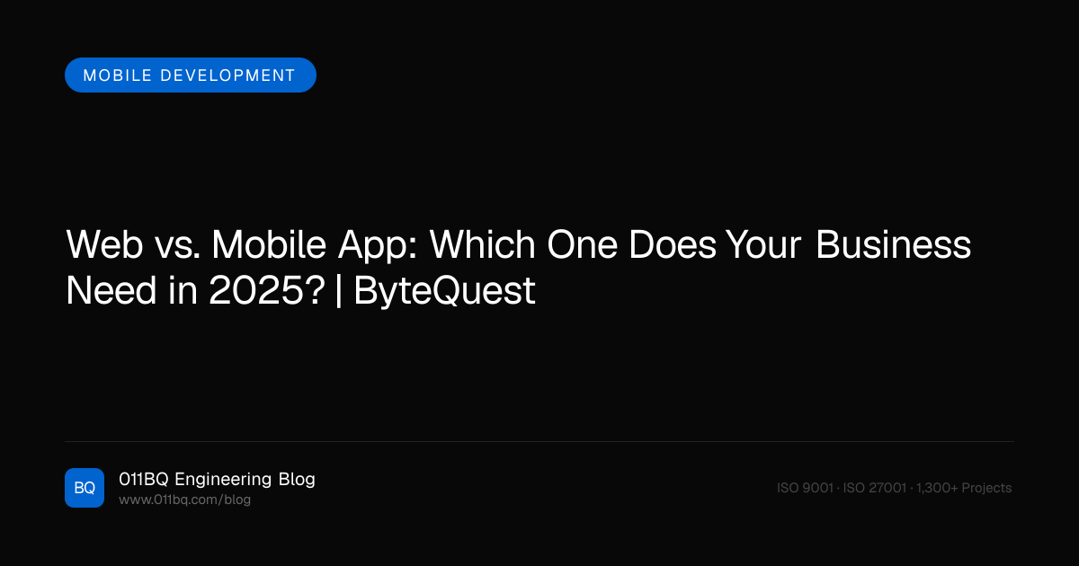 Web vs. Mobile App: Welche benötigt Ihr Unternehmen 2025? | ByteQuest