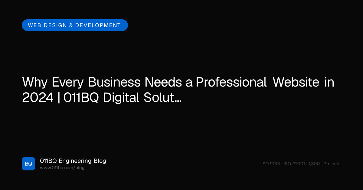 Warum jedes Unternehmen 2024 eine professionelle Website benötigt | 011BQ Digital Solutions