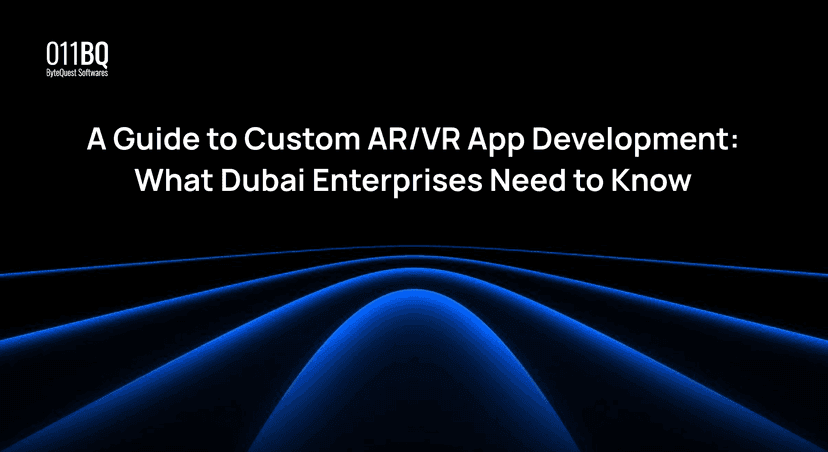 A Guide to Custom AR/VR App Development: What Dubai Enterprises Need to Know