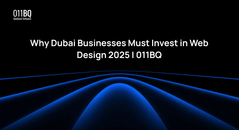 Why Dubai Businesses Must Invest in Web Design 2025 | 011BQ