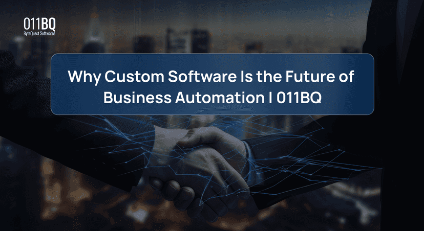 Why Custom Software Is the Future of Business Automation | 011BQ