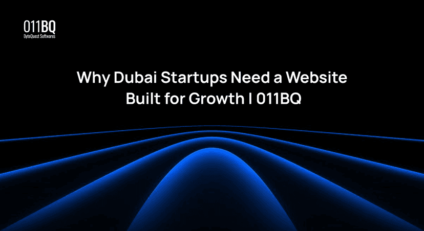 Why Dubai Startups Need a Website Built for Growth | 011BQ
