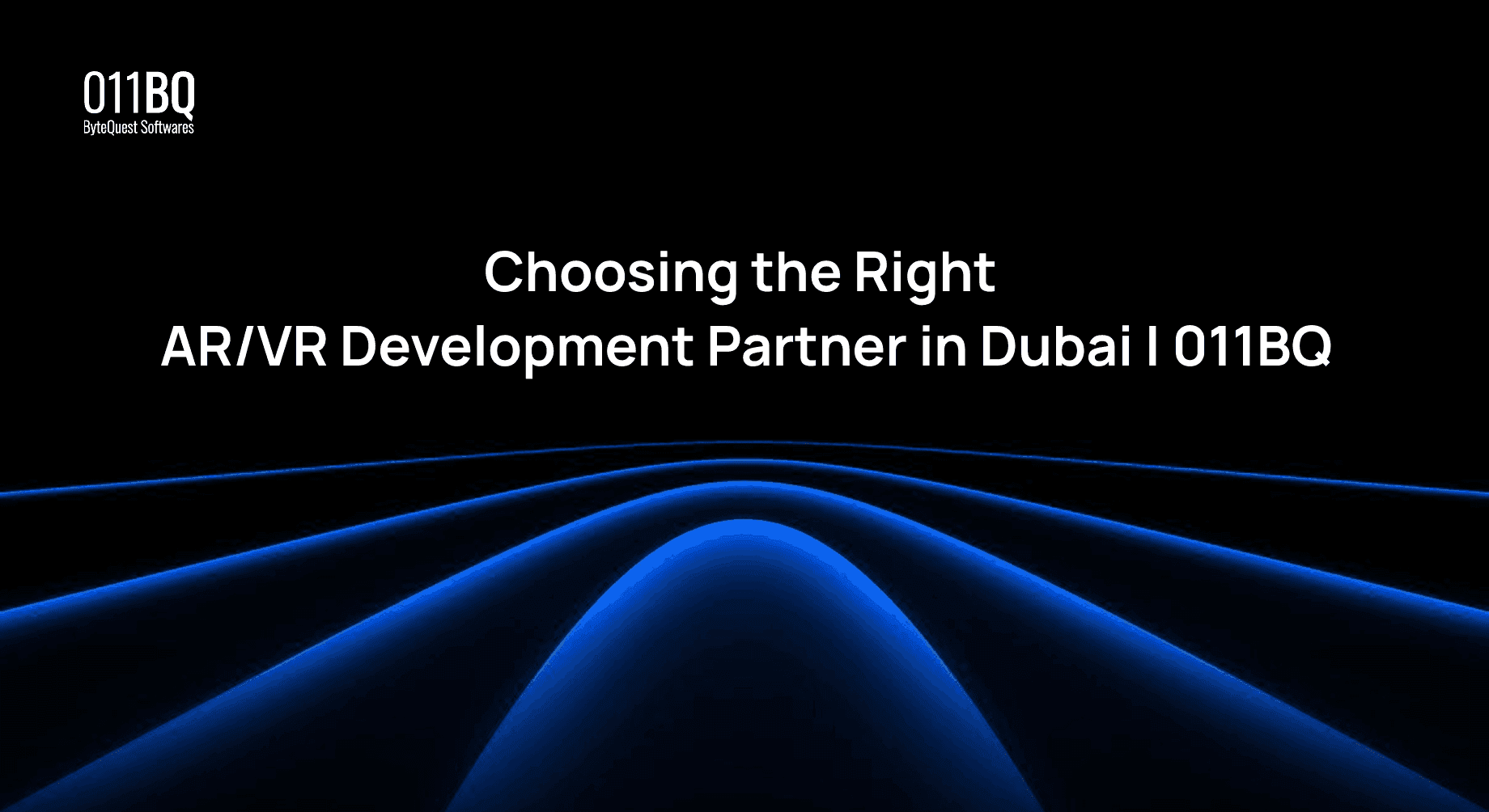 Choosing the Right AR/VR Development Partner in Dubai | 011BQ