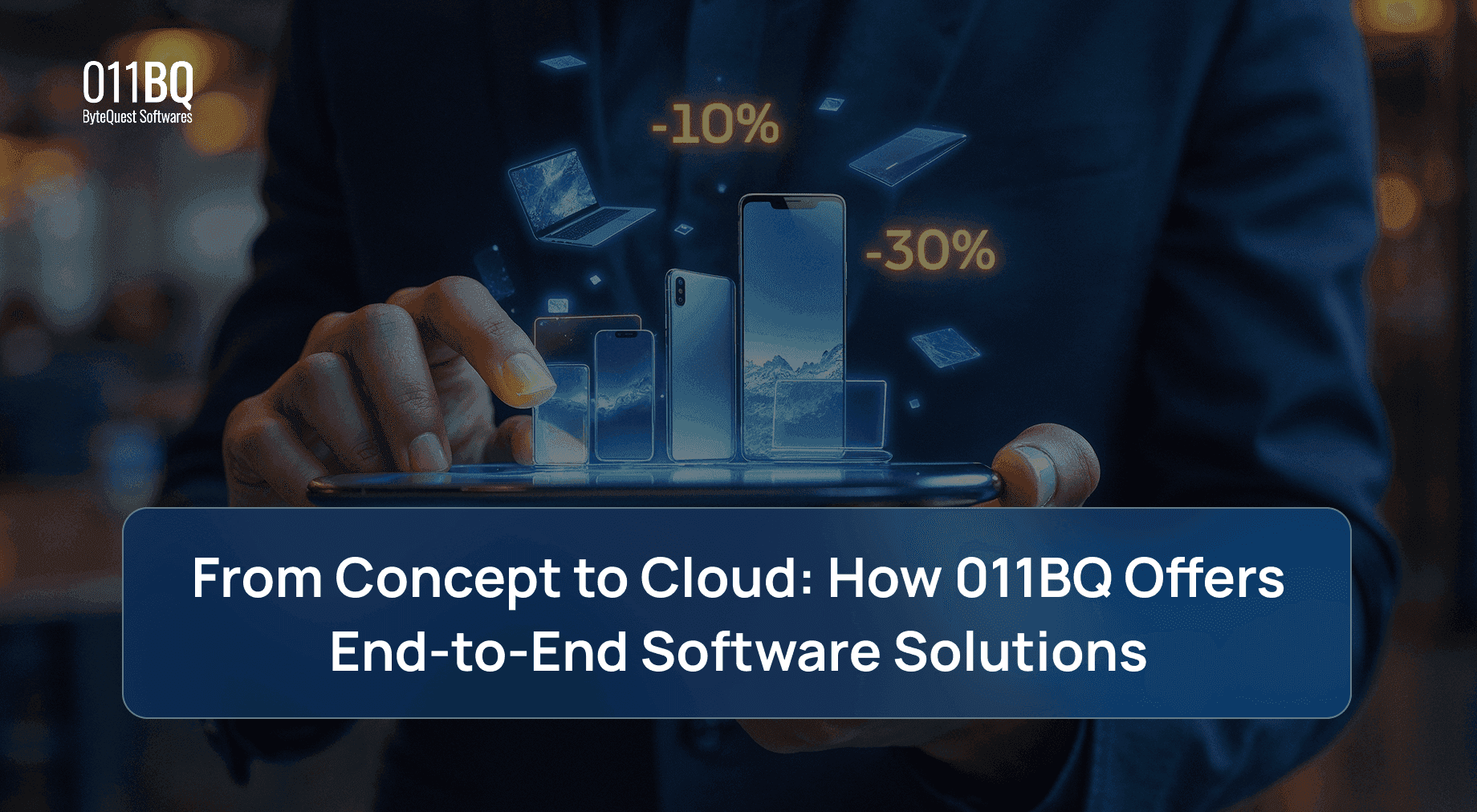 From Concept to Cloud: How 011BQ Offers End-to-End Software Solutions