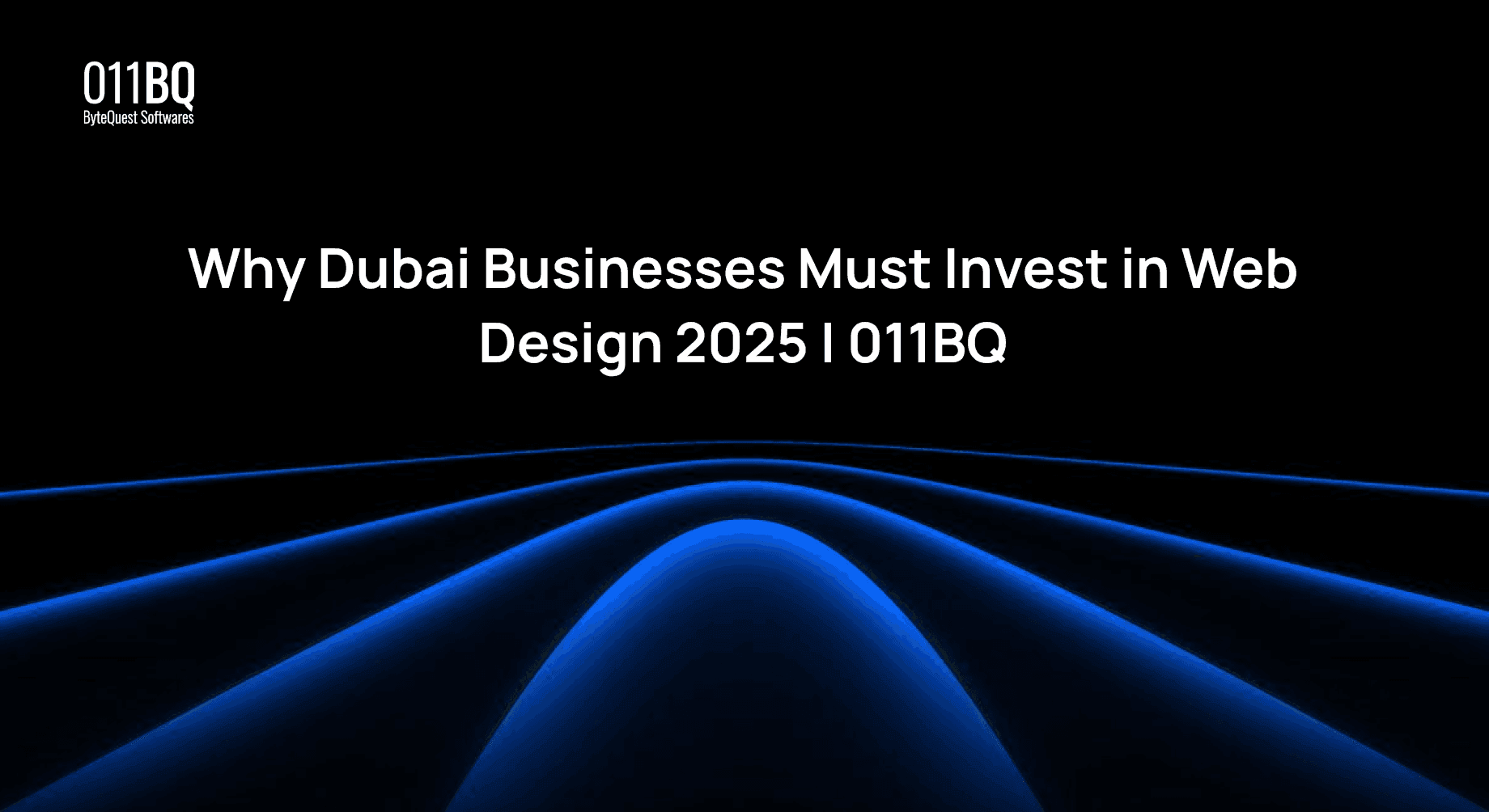 Why Dubai Businesses Must Invest in Web Design 2025 | 011BQ