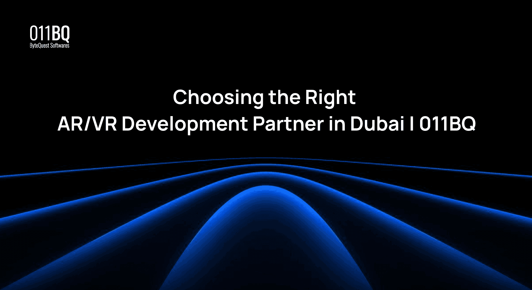 Choosing the Right AR/VR Development Partner in Dubai | 011BQ