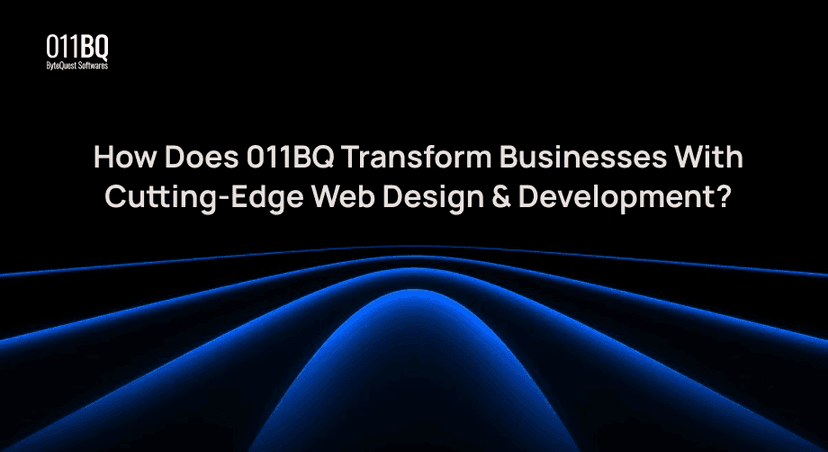 How Does 011BQ Transform Businesses With Cutting-Edge Web Design & Development?