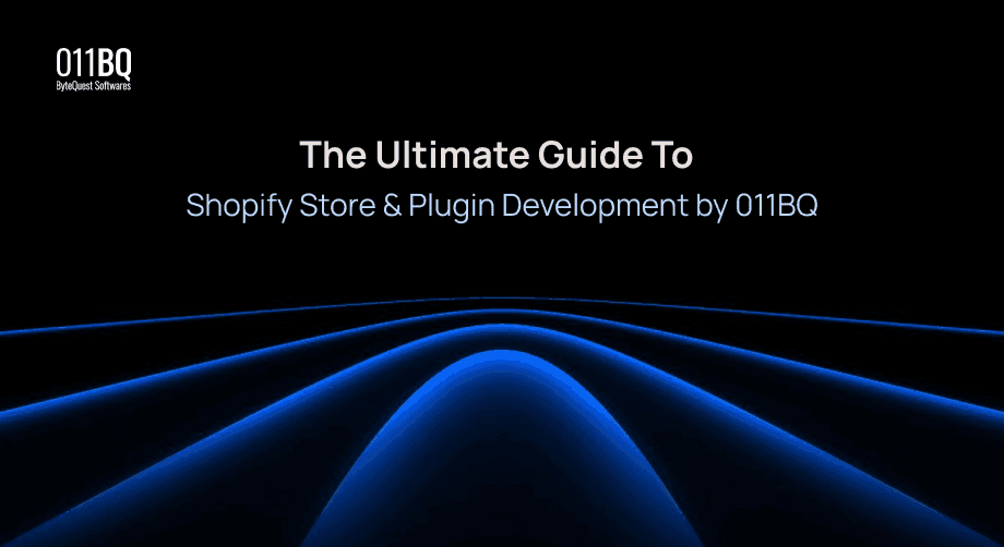 The Ultimate Guide to Shopify Store & Plugin Development by 011BQ