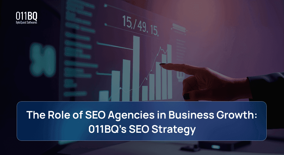 The Role of SEO Agencies in Business Growth: 011BQ’s SEO Strategy