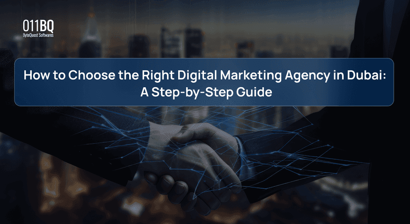 How to Choose the Right Digital Marketing Agency in Dubai: A Step-by-Step Guide