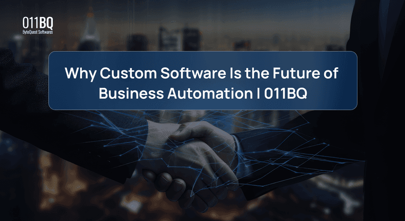 Why Custom Software Is the Future of Business Automation | 011BQ