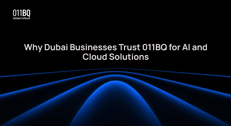 Why Dubai Businesses Trust 011BQ for AI and Cloud Solutions