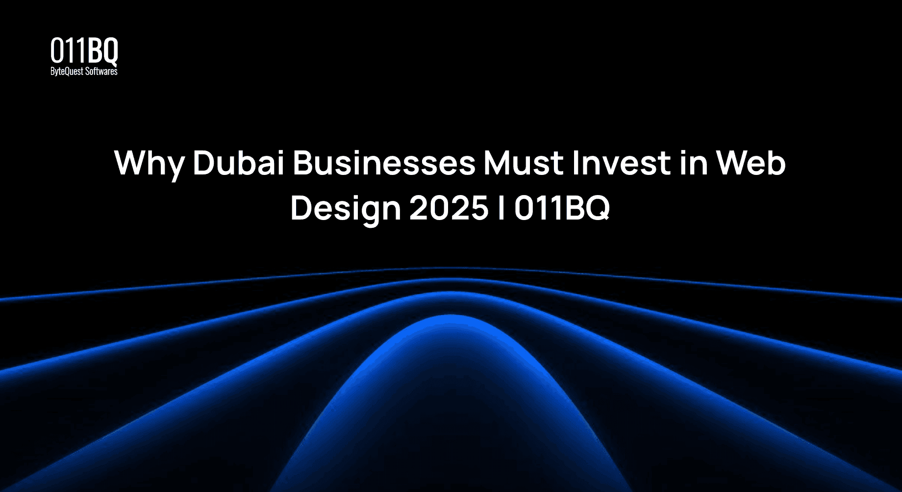 Why Dubai Businesses Must Invest in Web Design 2025 | 011BQ