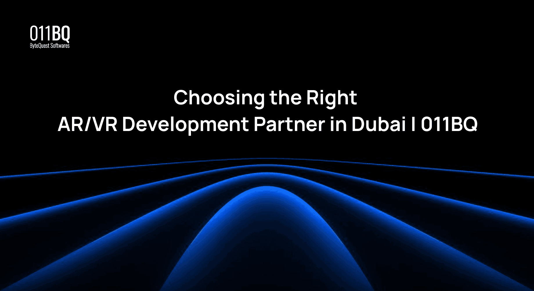 Choosing the Right AR/VR Development Partner in Dubai | 011BQ